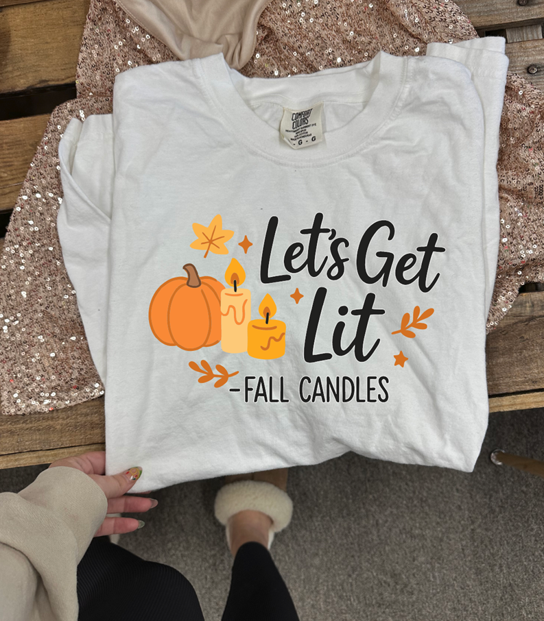 Let&#39;s get lit  fall tee or sweatshirt)