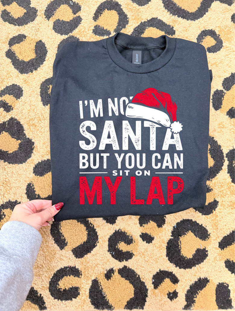Im no Santa but you can sit on my lap Christmas tee or sweatshirt