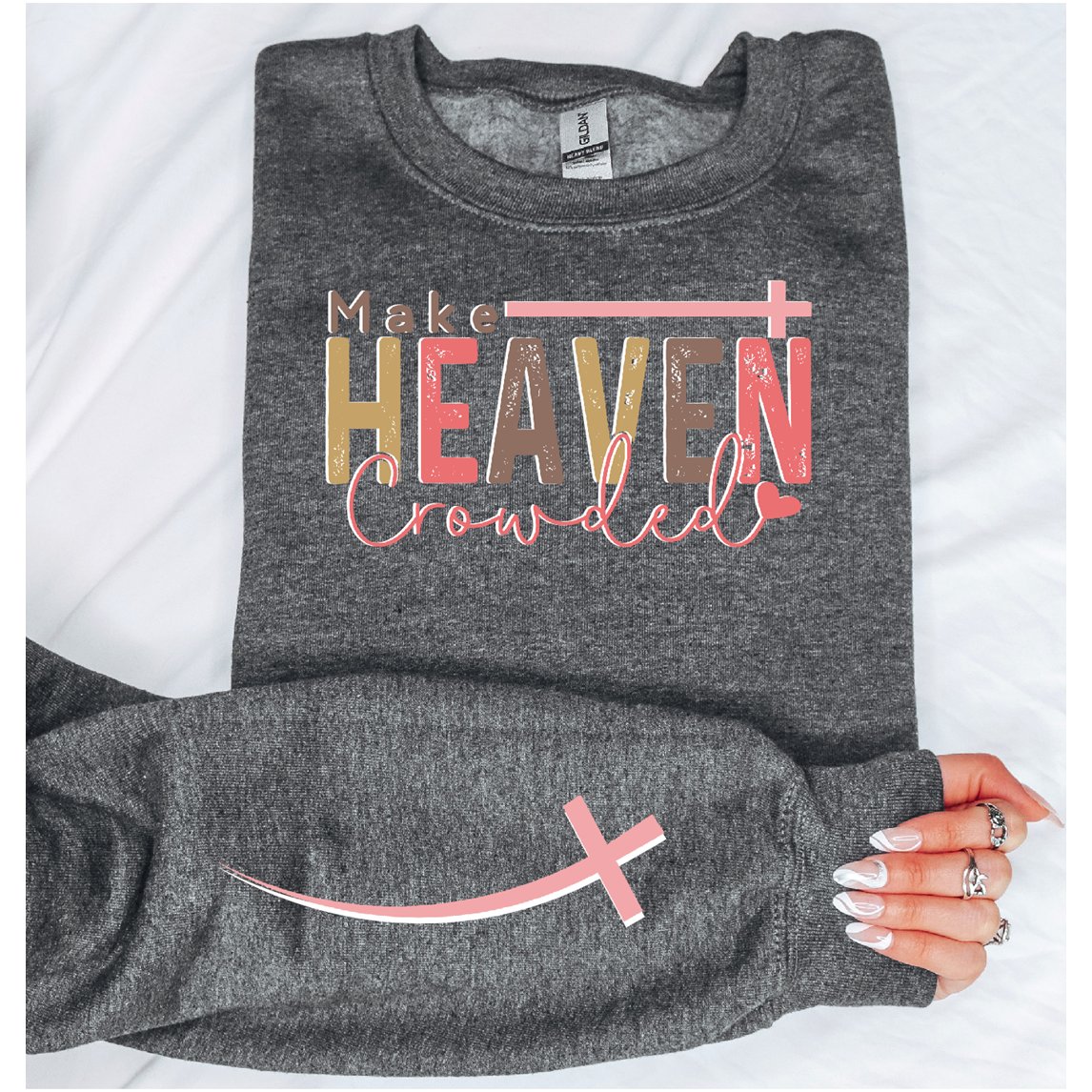 Make Heaven Crowded Christian Sweatshirt