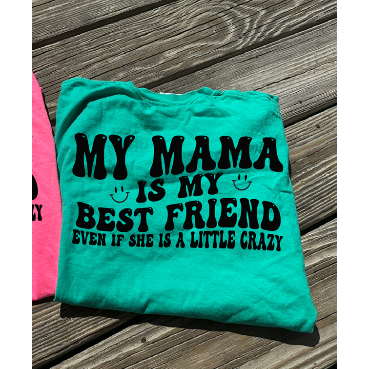 My Mama is my best friend tee or sweatshirt