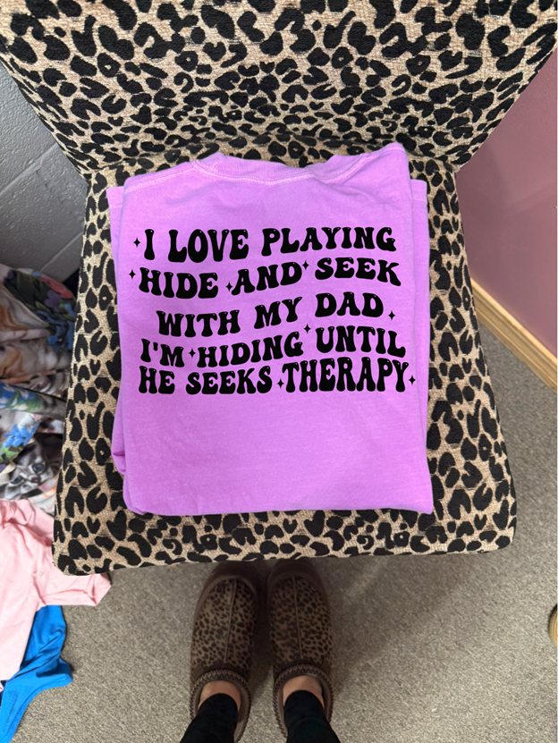 I love playing hide and seek with my dad tee or sweatshirt