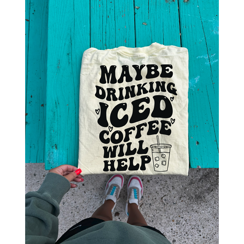 maybe drinking ICED coffee will help tee or sweatshirt