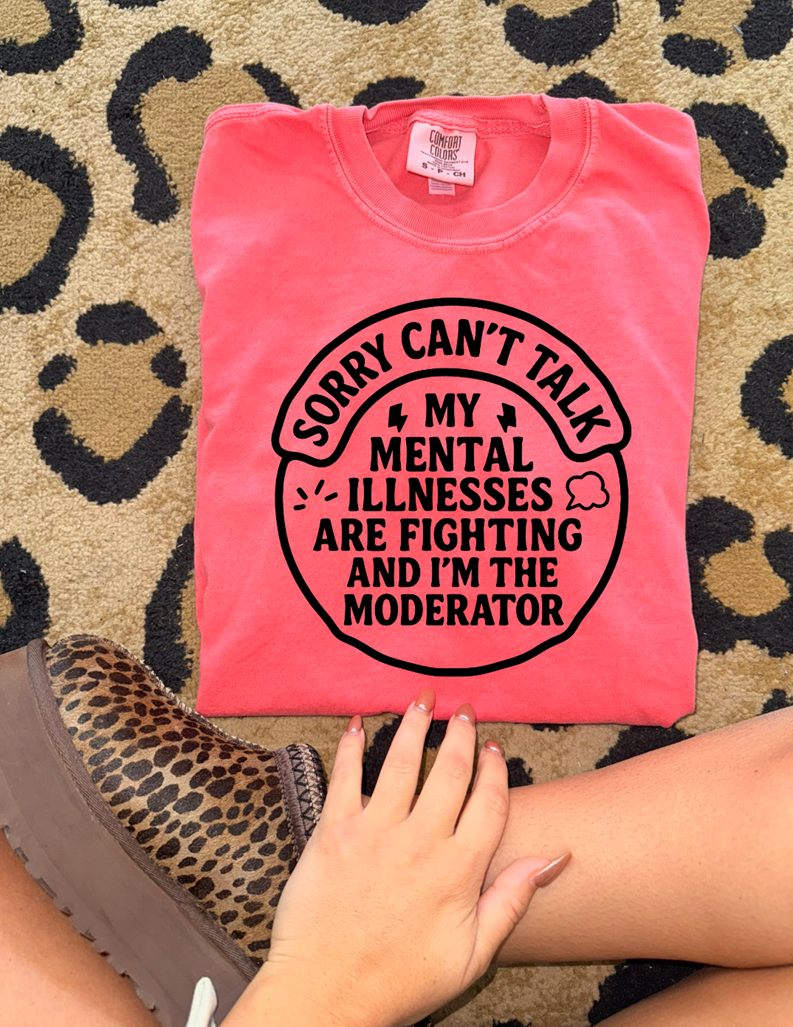 Sorry I can&#39;t talk mental illness tee or sweatshirt