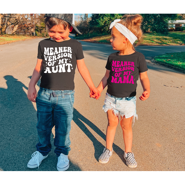 Meaner version of my Mama/Aunt/Custom Kids or Adult Tee