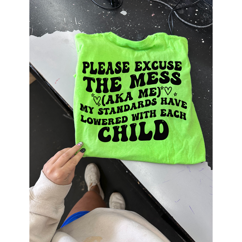 Please excuse the MESS AKA ME mom tee or sweatshirt