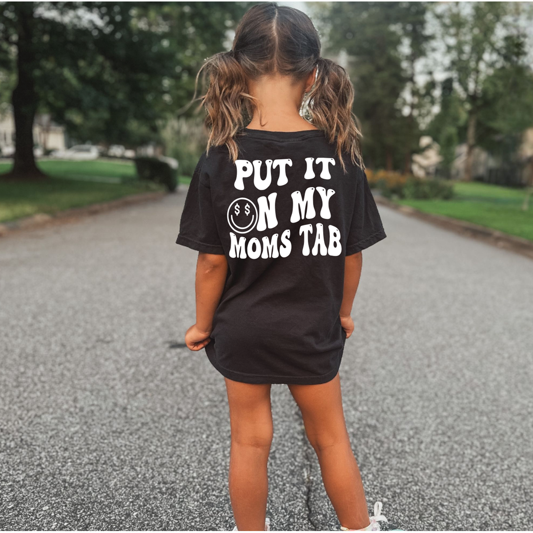 Put it on my MOMS tab tee or sweatshirt(kids and adult)