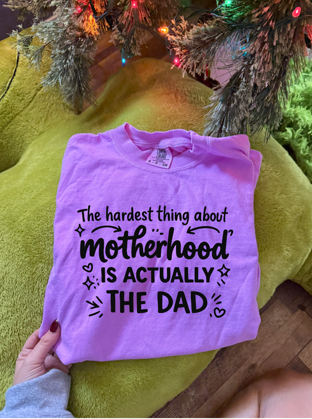 The Hardest Part of Motherhood is the dad tee or sweatshirt