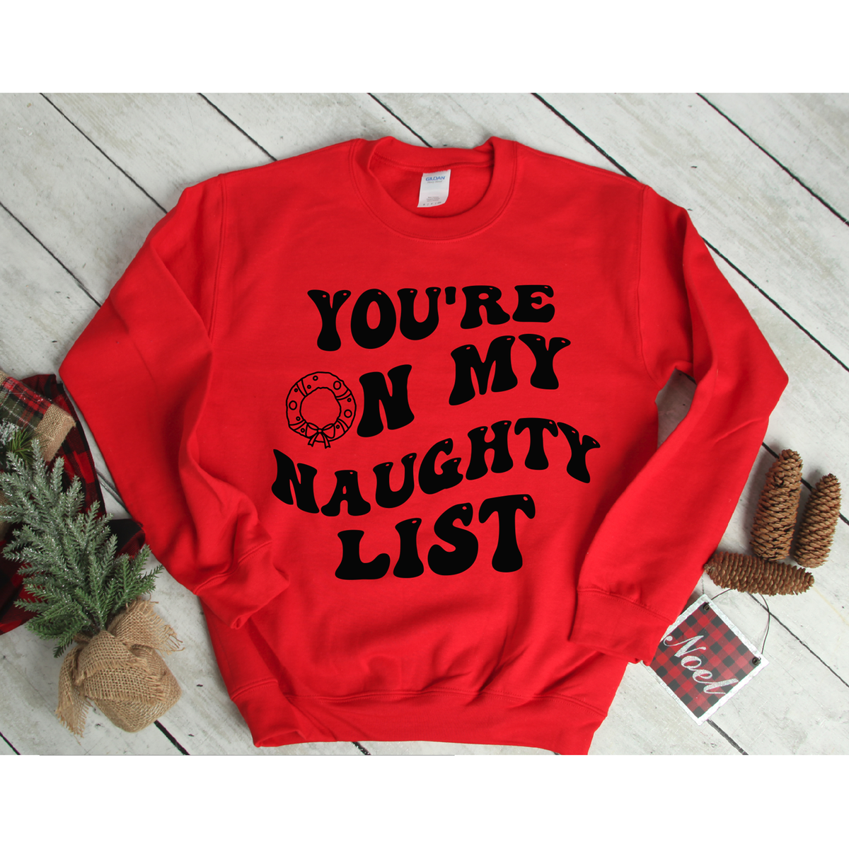 You're on my Naughty List Christmas tee or Sweatshirt