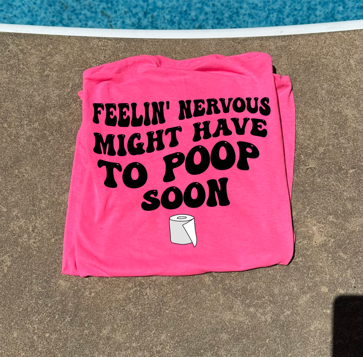 feelin nervous might have to poop soon tee or sweatshirt