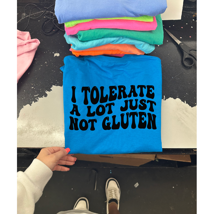 I tolerate a lot not gluten tee or sweatshirt