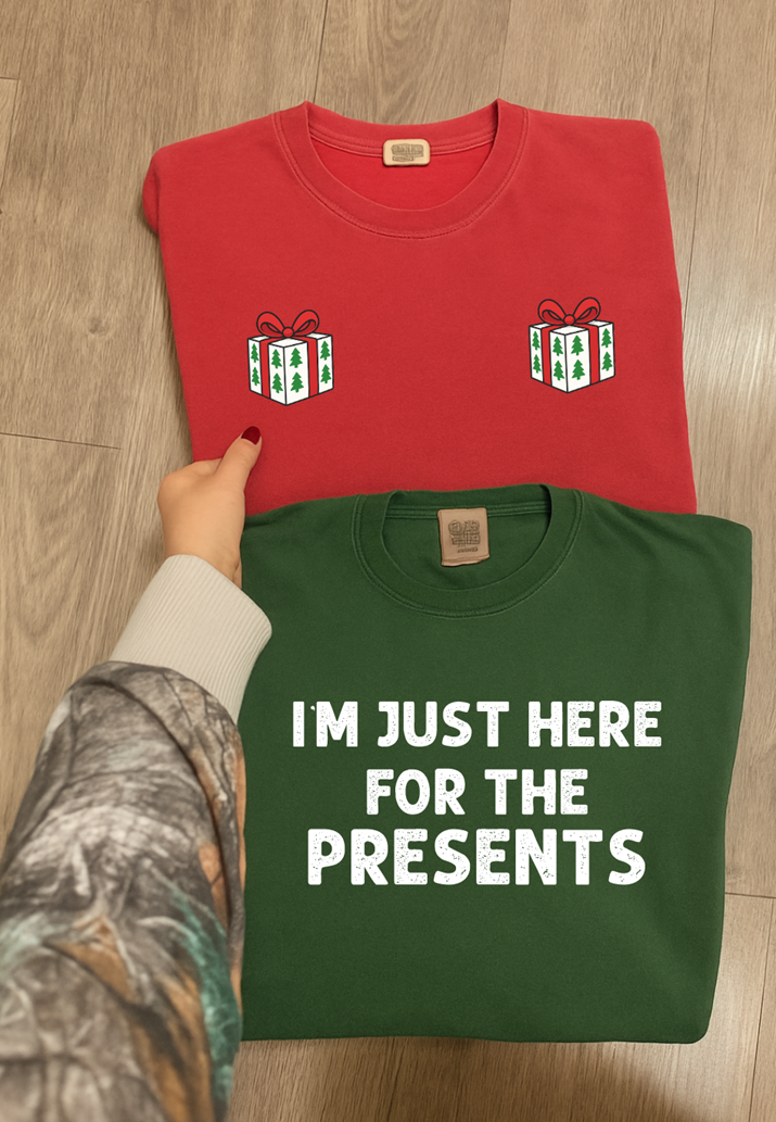 Here for the PRESENTS or PRESENTS tee or sweatshirt