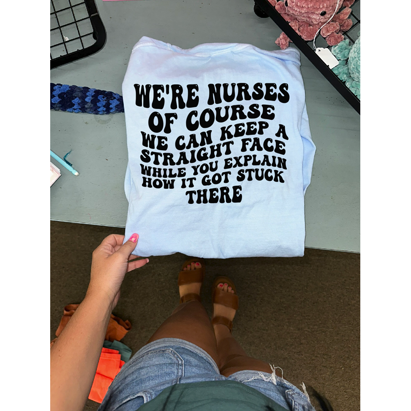 we&#39;re nurses tee or sweatshirt