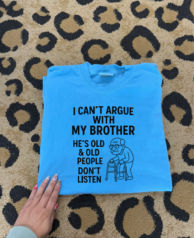 can&#39;t argue with my brother tee or sweatshirt