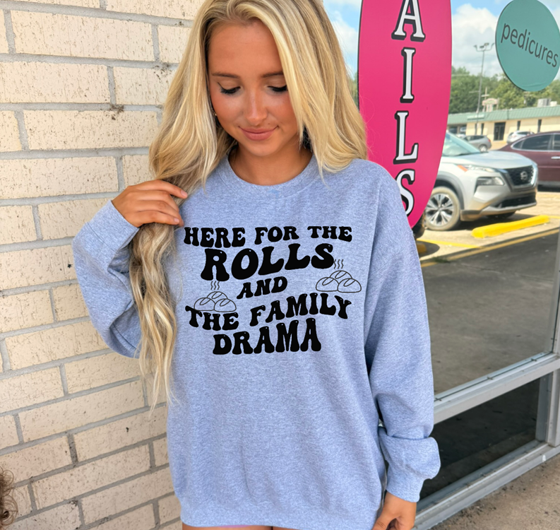Here for the Rolls and Family Drama Tee or  Sweatshirt