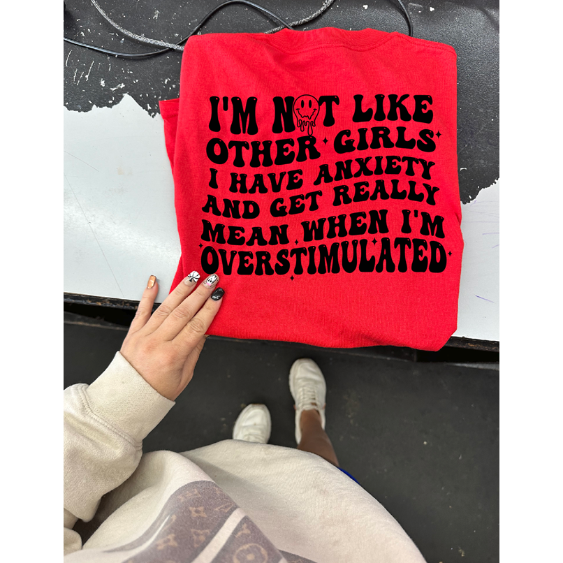 not like other girls overstimulated really mean tee or sweatshirt