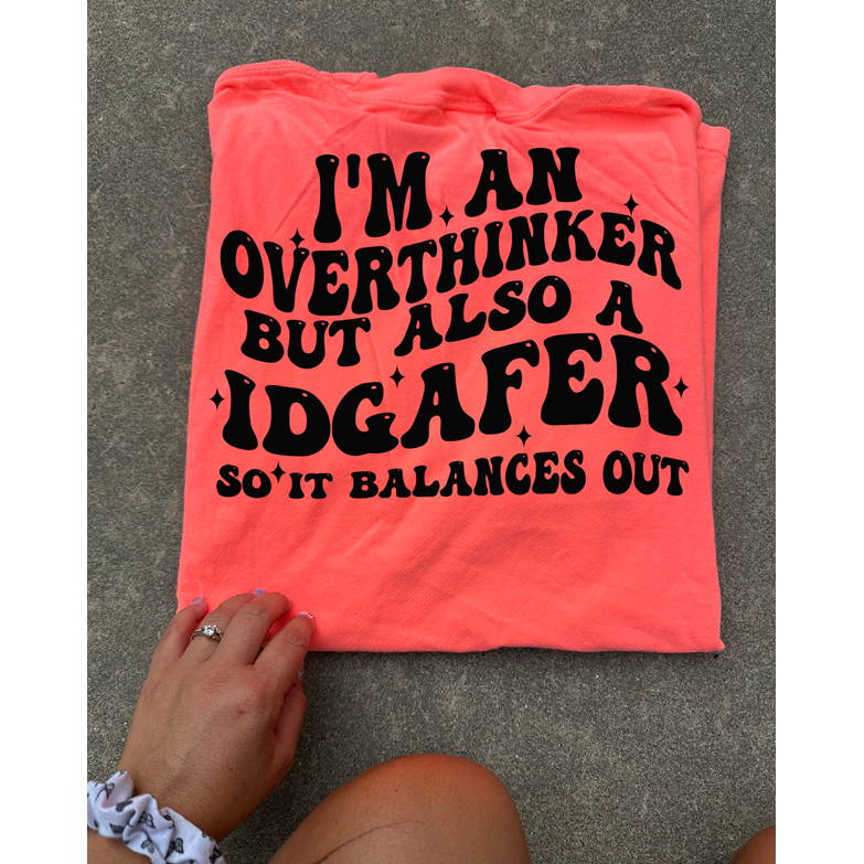 overthinker idgafer tee or sweatshirt