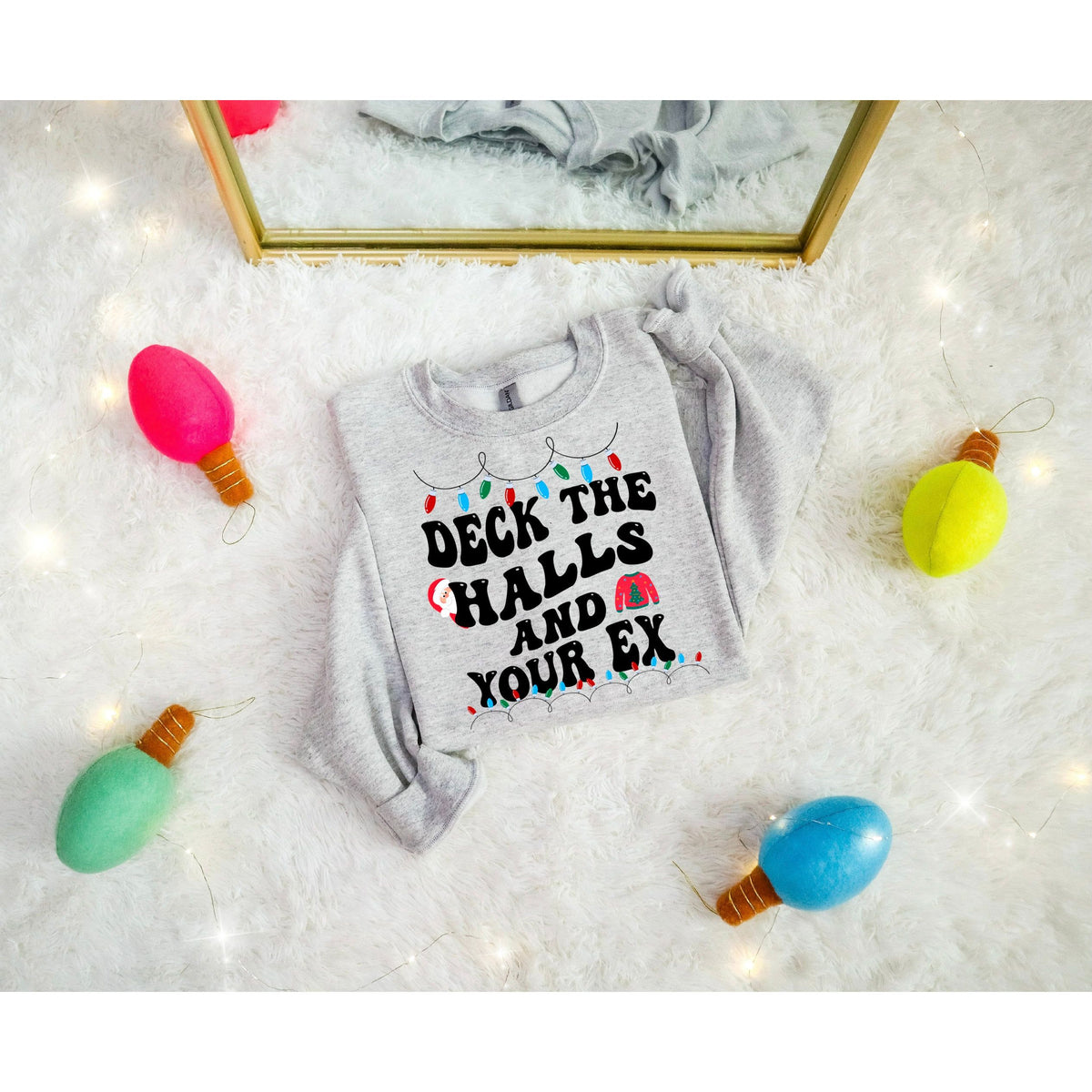 deck the halls and your ex Tee or Sweatshirt
