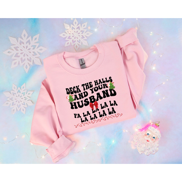 deck the halls AND your HUSBAND Christmas Tee or Sweatshirt