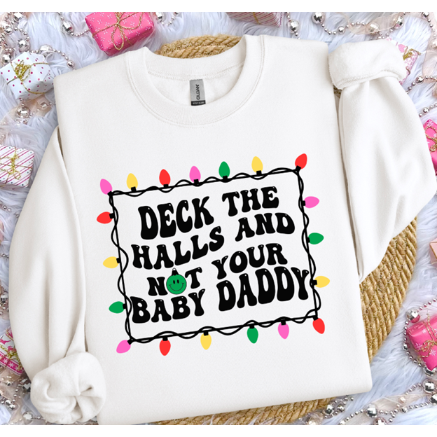 Deck the Halls  not That Your baby daddy Tee or Sweatshirt