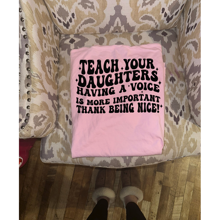 teach your daughters tee or sweatshirt