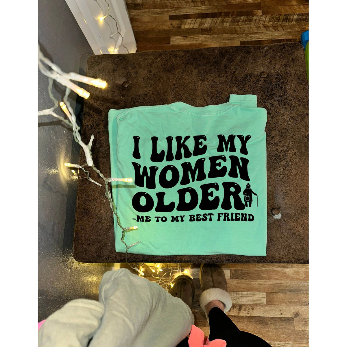 I like my women older best friend tee or sweatshirt