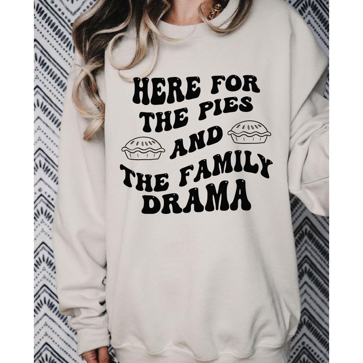 Here for the Pies and Family Drama Tee or  Sweatshirt