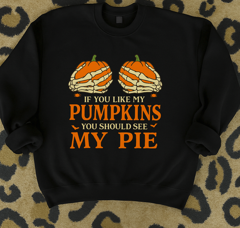 If you like my pumpkins you should see my pie tee or sweatshirt