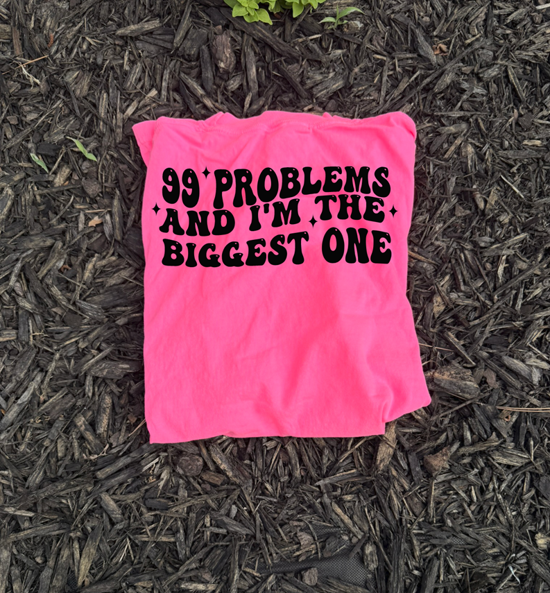 99 problems and the biggest one is me tee or sweatshirt