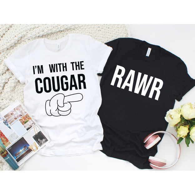 I&#39;m with the cougar tee or RAWR  Tee or sweatshirt