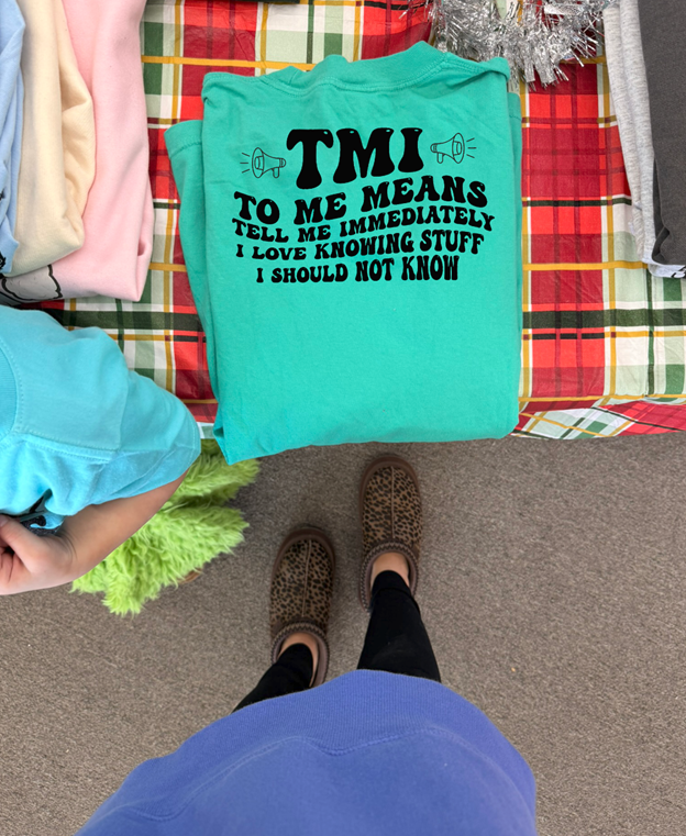 tmi lover  tee or sweatshirt