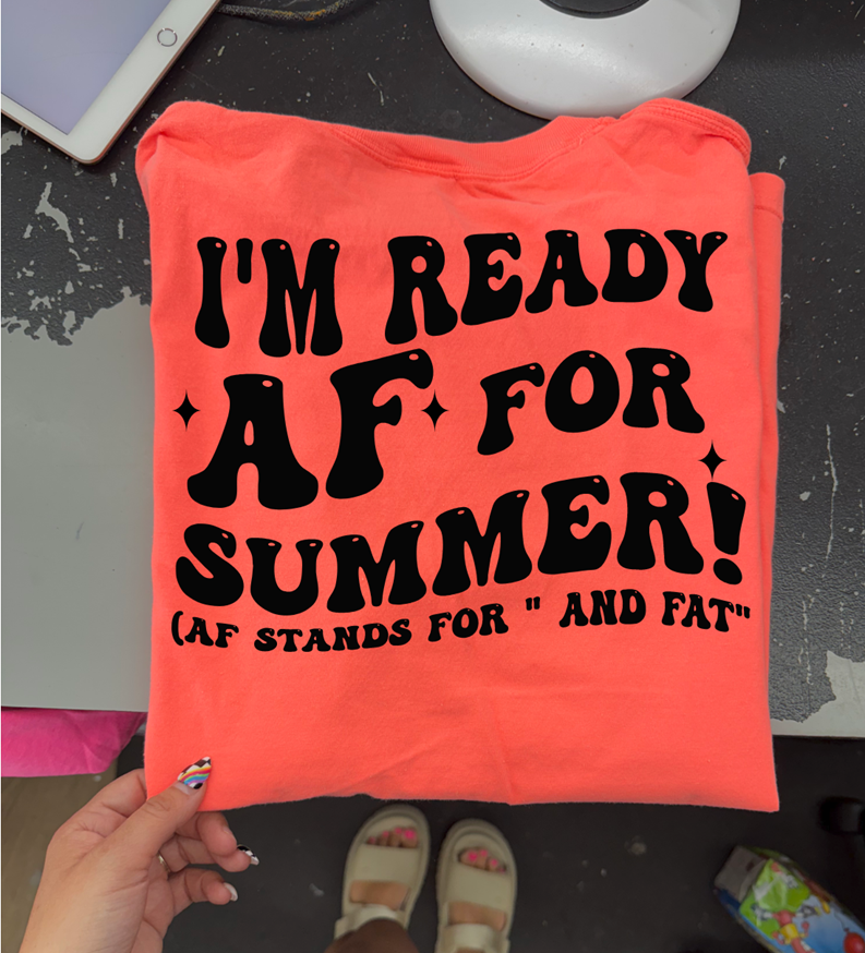 fat and ready for summer tee or sweatshirt