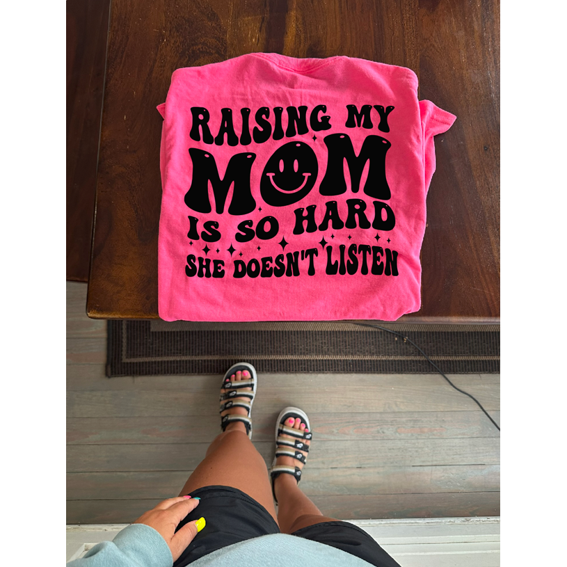 Raising my mom is so hard Tee or sweatshirt