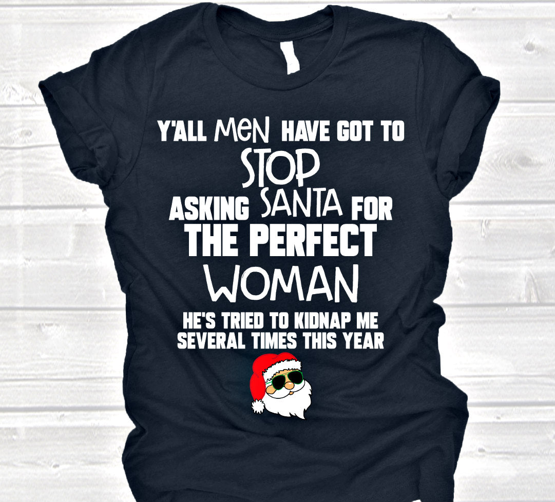 stop asking santa for the perfect woman/man christmas tee or sweatshirt