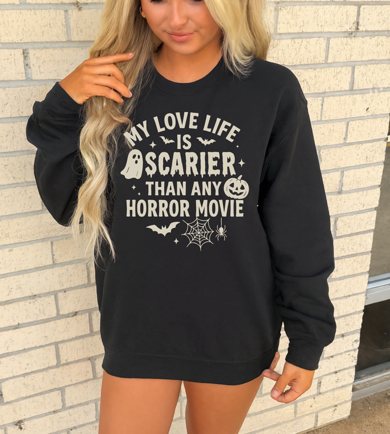 my love is scarier than ANY Horror movie tee or sweatshirt