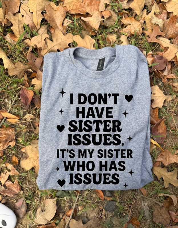 sister problem tee or sweatshirt