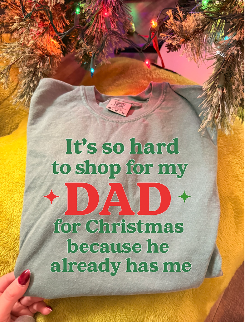 hard to shop for my dad he has me Christmas tee or sweatshirt