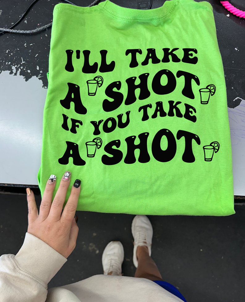 take a shot tee or sweatshirt