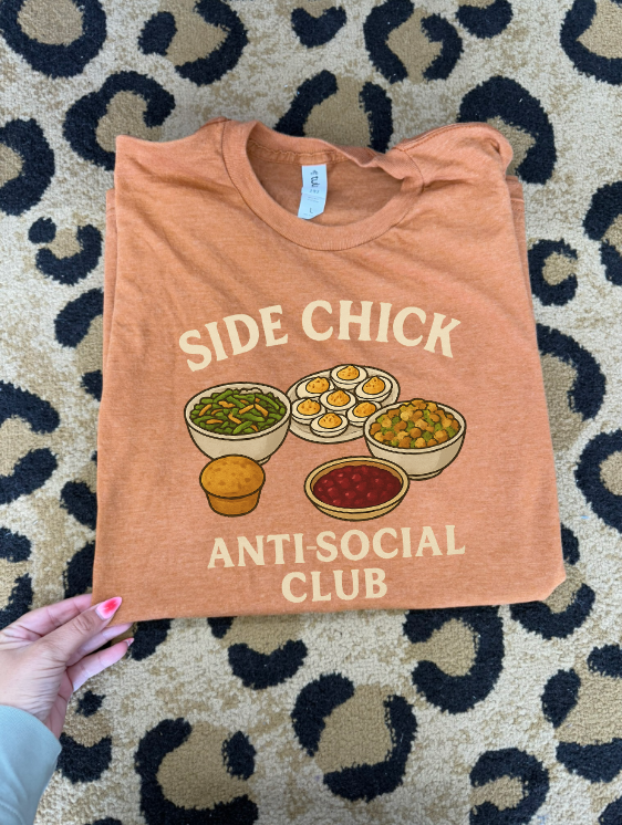 Side Chick Anti- Social club thanksgiving Tee or  Sweatshirt