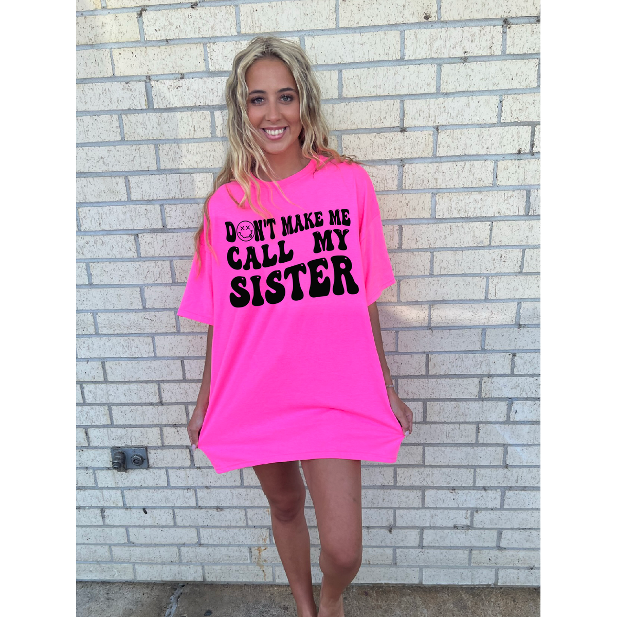 Don&#39;t make me CAll my Sister Tee or Sweatshirt