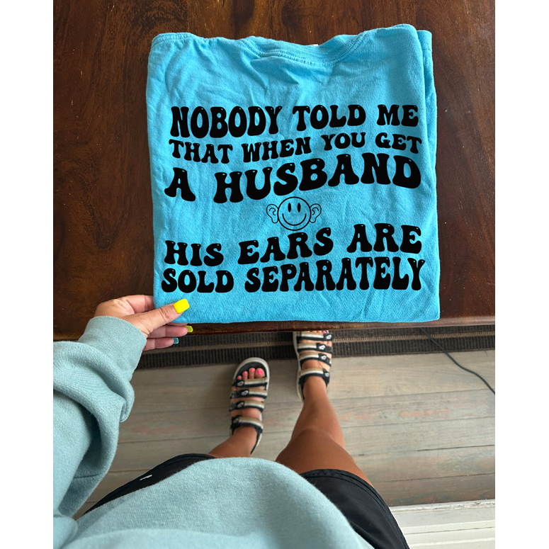 Ears sold separately husband Tee or sweatshirt