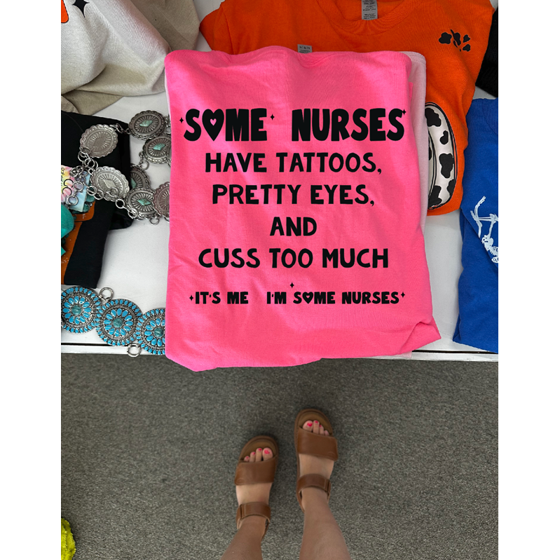 Some nurses tee or sweatshirt