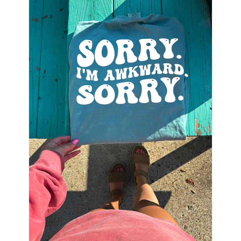 Awkward Sorry not sorry tee or sweatshirt