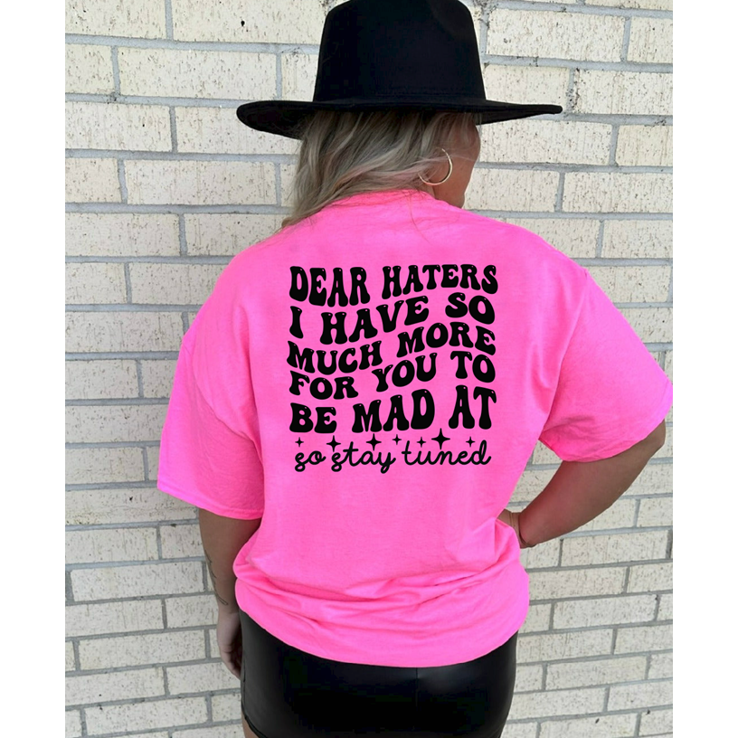 Dear Haters Tee or sweatshirt