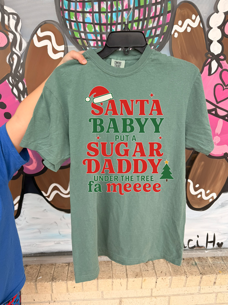 Santa baby put a sugar daddy under the tree Christmas tee or sweatshirt