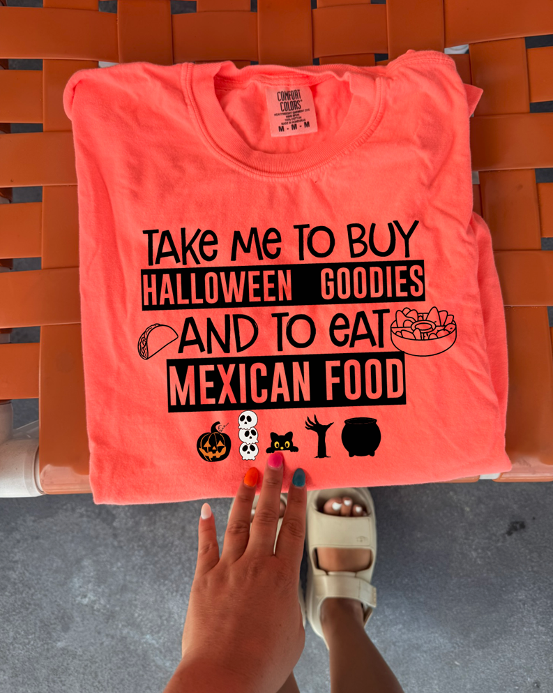 take me to buy halloween goodies and mexican food tee or sweatshirt