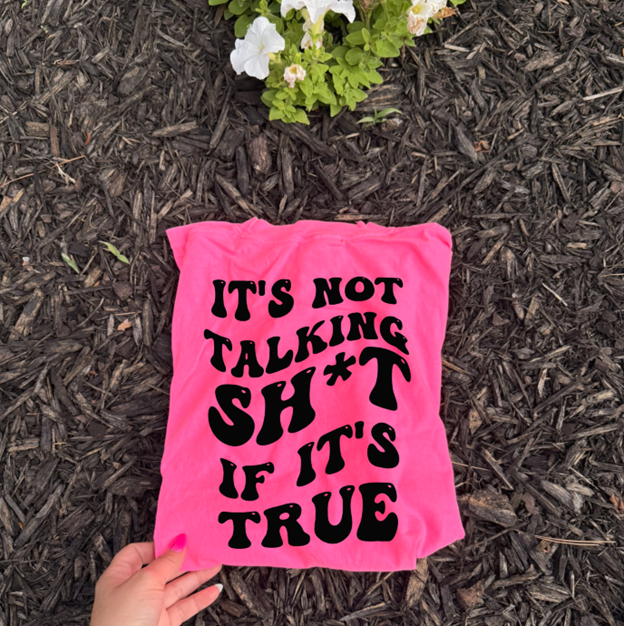 it&#39;s not talking shit if it&#39;s true  tee or sweatshirt