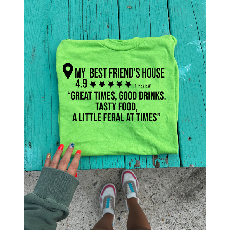 My Best friends house non mom version  tee or sweatshirt