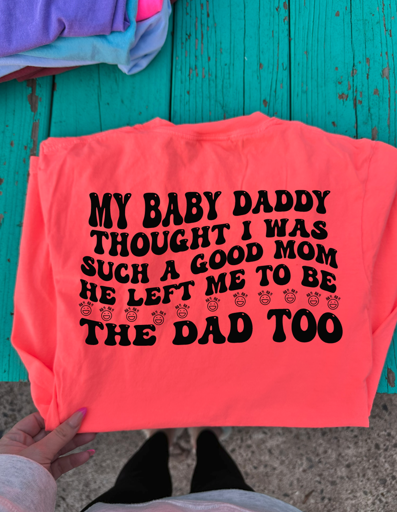 he left me to be the dad too mom tee or sweatshirt