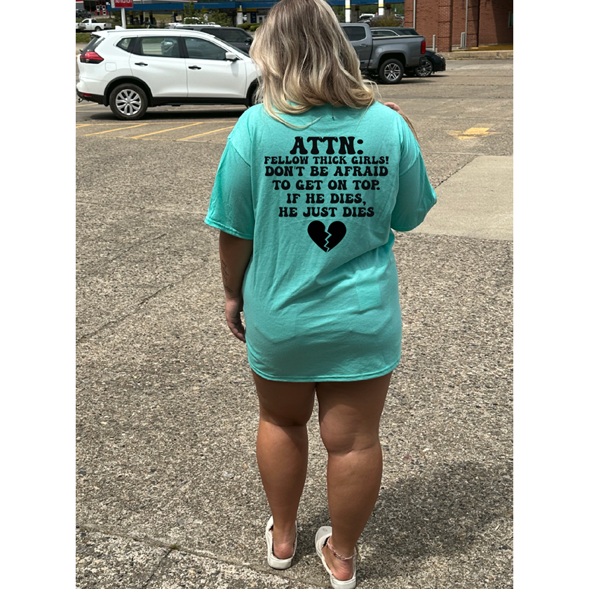 attn thick girls Tee or sweatshirt