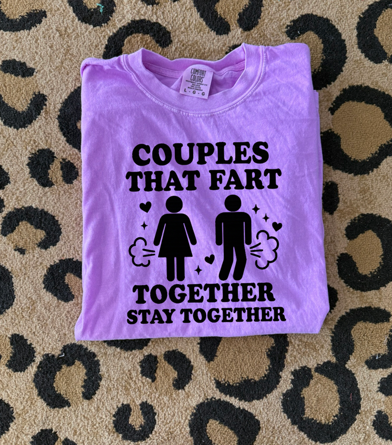 couples that fart together stay together tee or sweatshirt